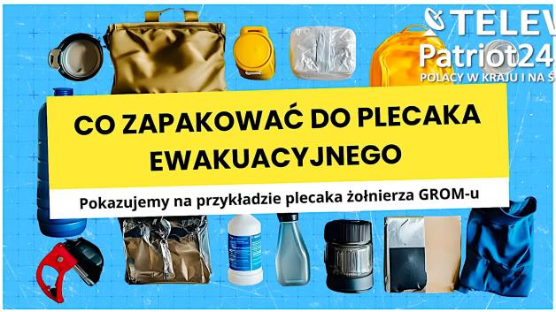 [VIDEO] Plecak ewakuacyjny na 72 godziny. Co rząd radzi spakować i dlaczego to ważne dla każdego z nas?